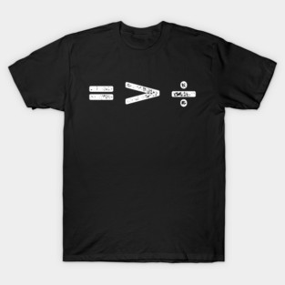 equality is greater than division T-Shirt