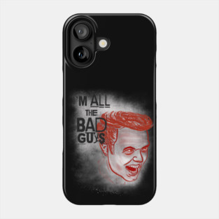 All the Bad Guys Phone Case