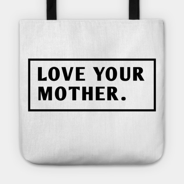 Love Your Mother Tote by BlackMeme94