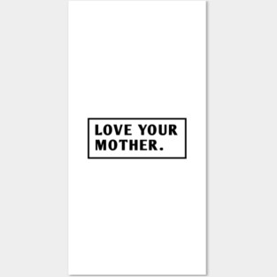 Love Your Mother Posters and Art