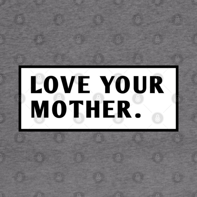 Love Your Mother by BlackMeme94