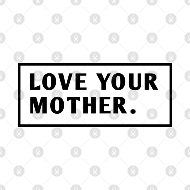 Love Your Mother by BlackMeme94