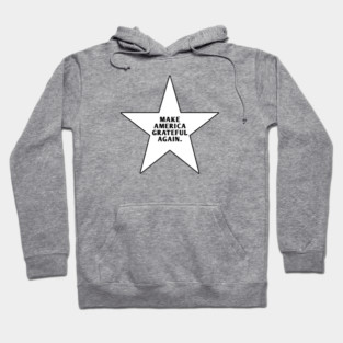 Make America Grateful Again Hoodie