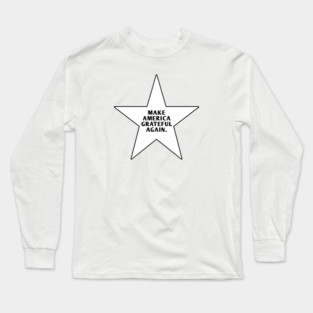 Make America Grateful Again Long Sleeve T-Shirt