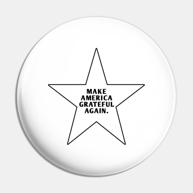Make America Grateful Again Pin by BlackMeme94