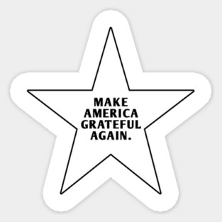 Make America Grateful Again Sticker