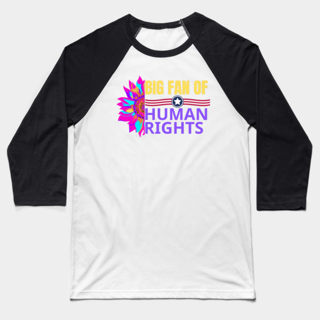 Big-Fan-of-Human-Rights Baseball T-Shirt by BlackMeme94