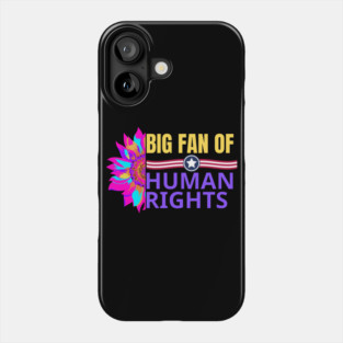 Big-Fan-of-Human-Rights Phone Case