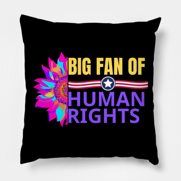 Big-Fan-of-Human-Rights Pillow by BlackMeme94