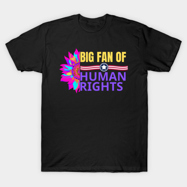 Big-Fan-of-Human-Rights T-Shirt by BlackMeme94