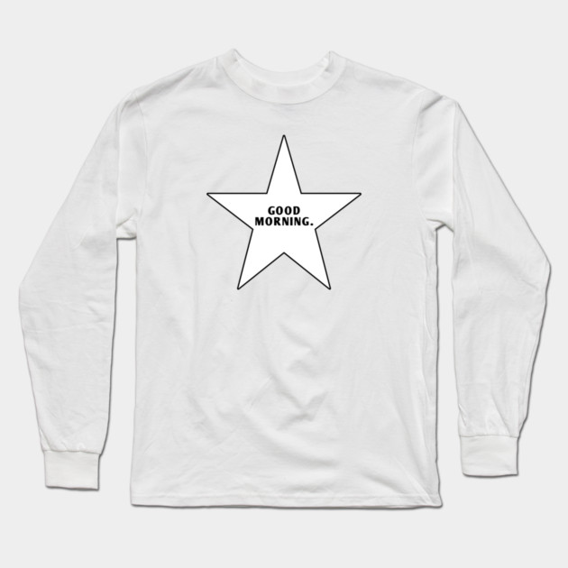 Good Morning With Star Long Sleeve T-Shirt by BlackMeme94