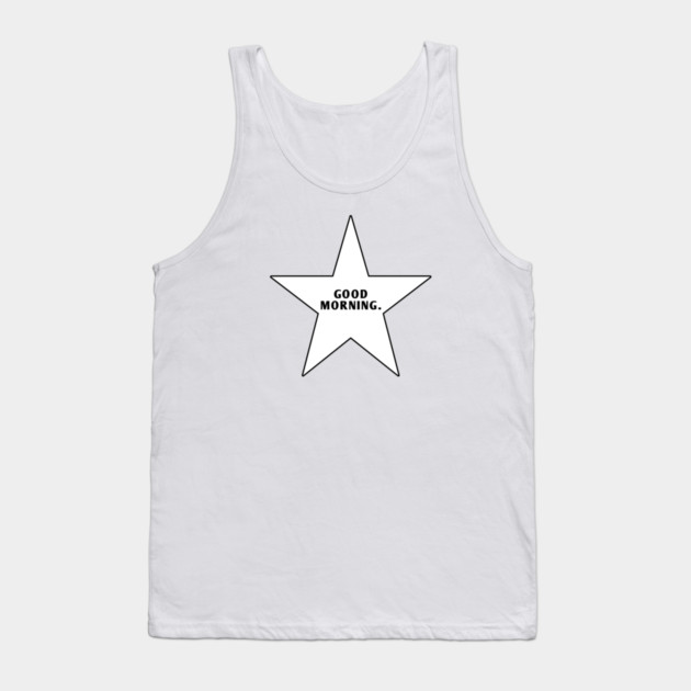 Good Morning With Star Tank Top by BlackMeme94