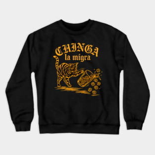 chinga-la-migra Crewneck Sweatshirt