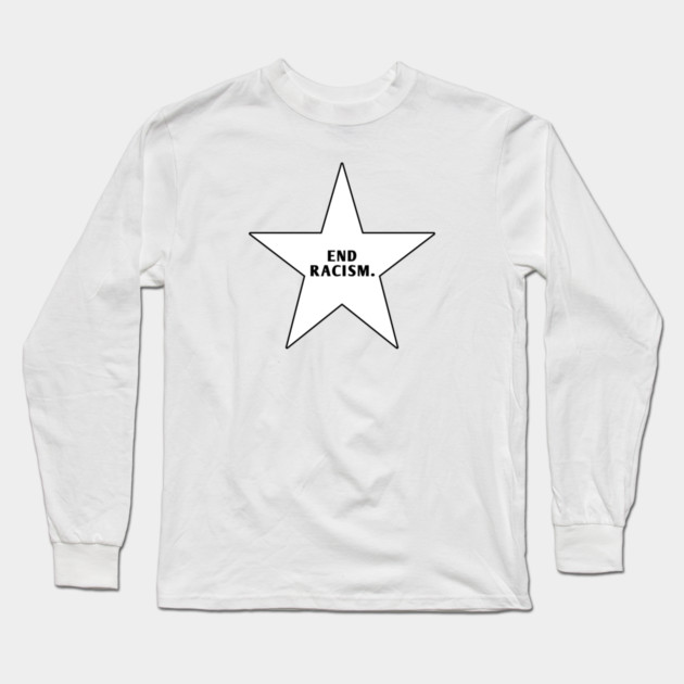 End Racism Long Sleeve T-Shirt by BlackMeme94