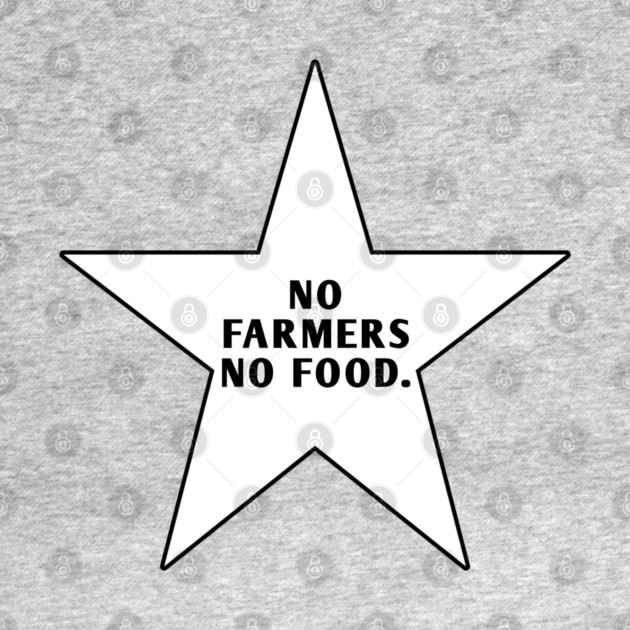 No Farmers No Food by BlackMeme94