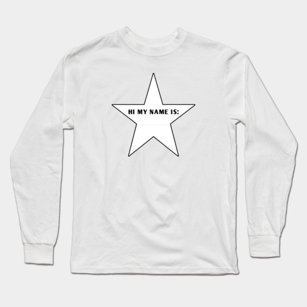 Hi My Name Is With Star Long Sleeve T-Shirt by BlackMeme94