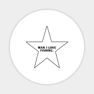 Man I Love Fishing With Star Magnet