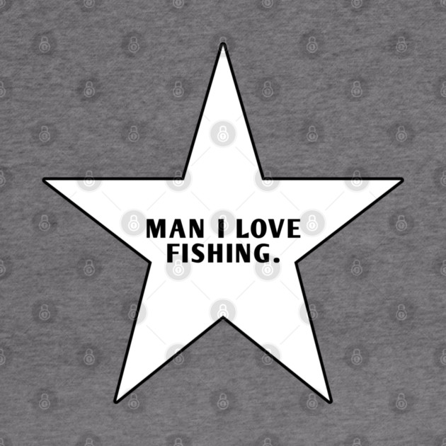 Man I Love Fishing With Star by BlackMeme94