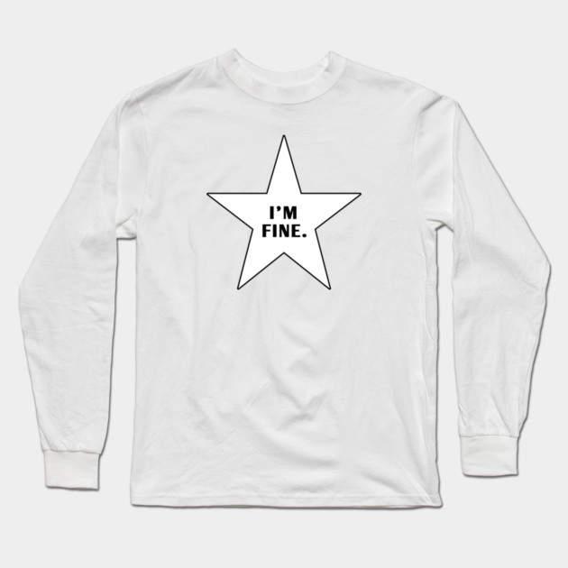 Im Fine With Star Long Sleeve T-Shirt by BlackMeme94