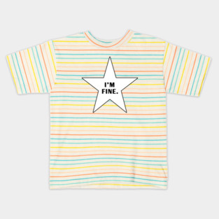Im Fine With Star Kids T-Shirt