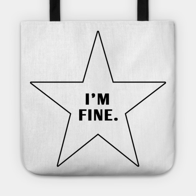 Im Fine With Star Tote by BlackMeme94