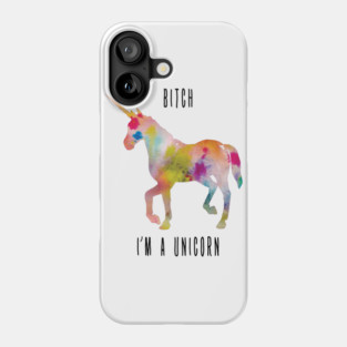 Bitch I'm a unicorn Phone Case