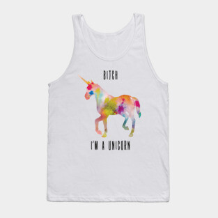 Bitch I'm a unicorn Tank Top