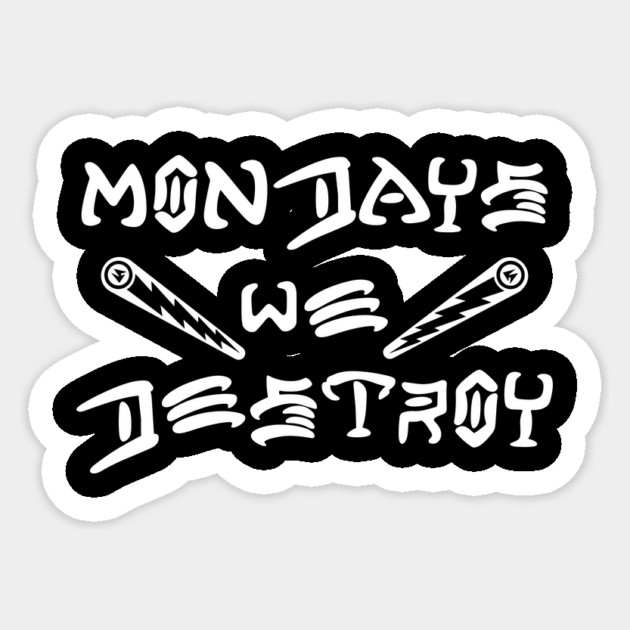 Mondays We Destroy Sticker by DRI374