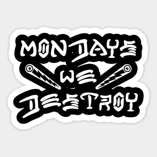 Mondays We Destroy Magnet by DRI374