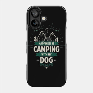 Happiness Is Camping With My Dog Phone Case