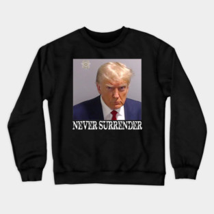 Never Surrender Crewneck Sweatshirt