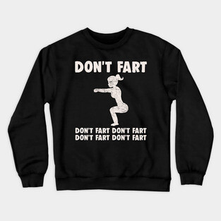 Don't Fart Crewneck Sweatshirt