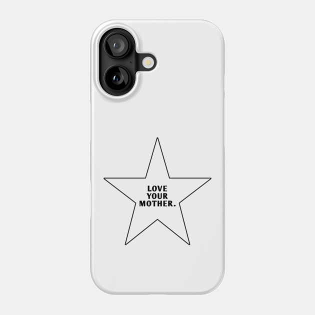 Love Your Mother Phone Case by BlackMeme94