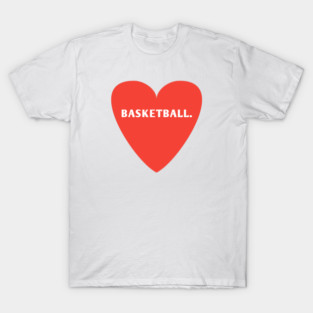 Baseball team, I Love Basketball T-Shirt