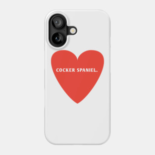Cocker Spaniel Lover Phone Case