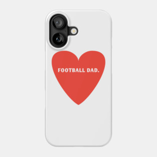 Football Lovers, Football Dad Phone Case