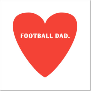 Football Lovers, Football Dad Posters and Art