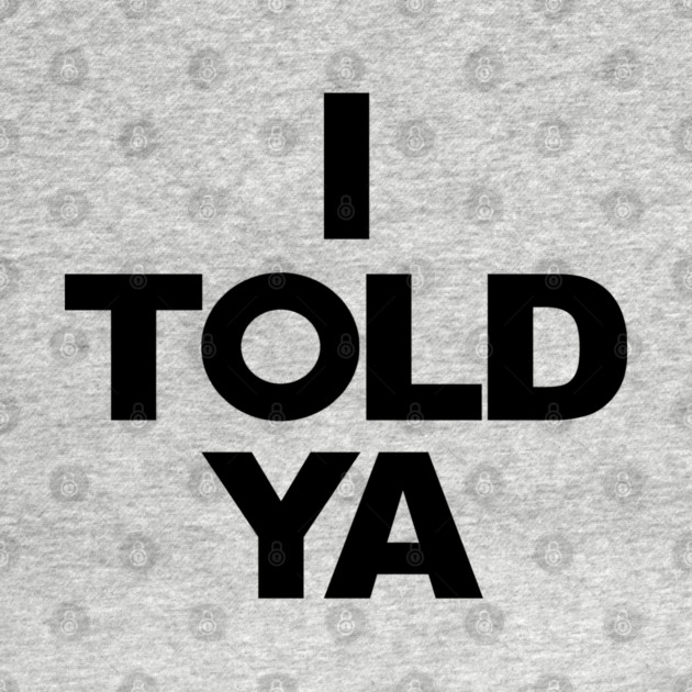 I Told Ya Zendayawear T-Shirt