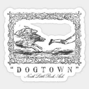 "DOGTOWN" - North Little Rock, Ark. Sticker