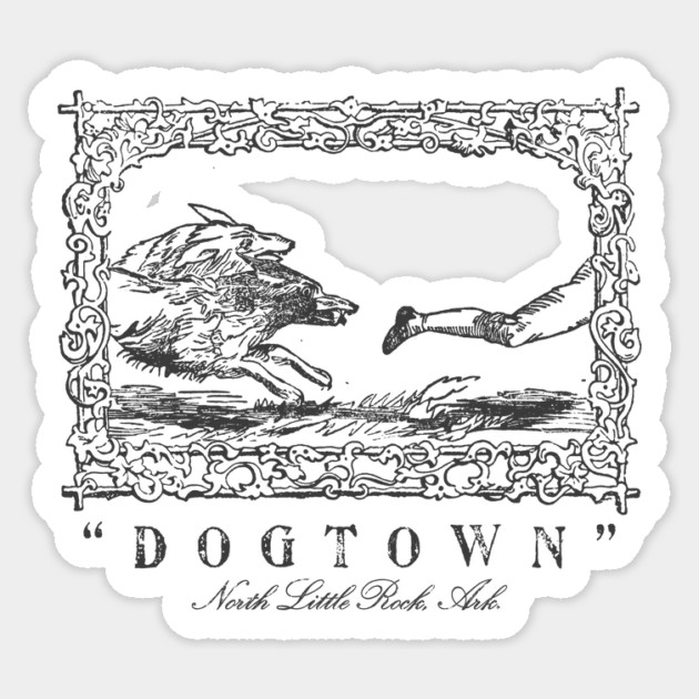 "DOGTOWN" - North Little Rock, Ark. Sticker by rt-shirts