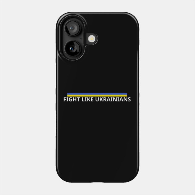 Fight-Like-Ukrainians Phone Case by BlackMeme94