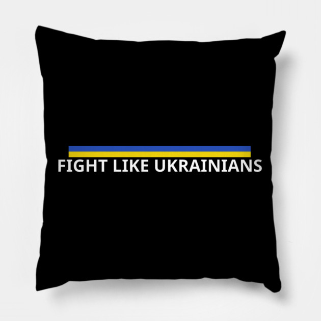 Fight-Like-Ukrainians Pillow by BlackMeme94