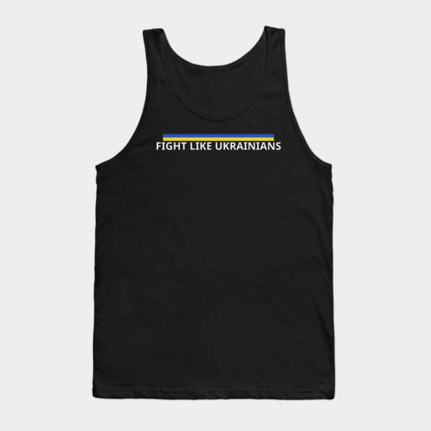 Fight-Like-Ukrainians Tank Top by BlackMeme94