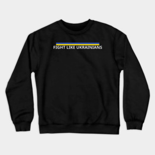 Fight-Like-Ukrainians Crewneck Sweatshirt