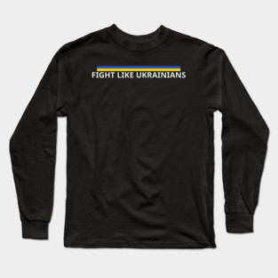 Fight-Like-Ukrainians Long Sleeve T-Shirt