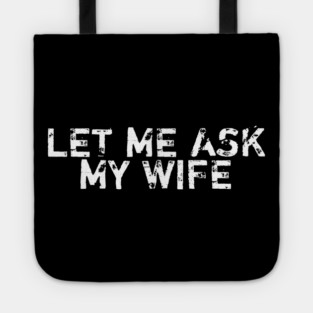 let-me-ask-my-wife Tote