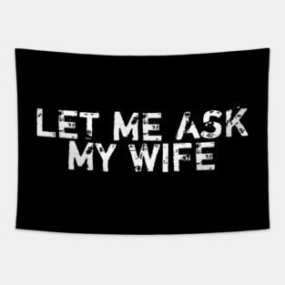 let-me-ask-my-wife Tapestry