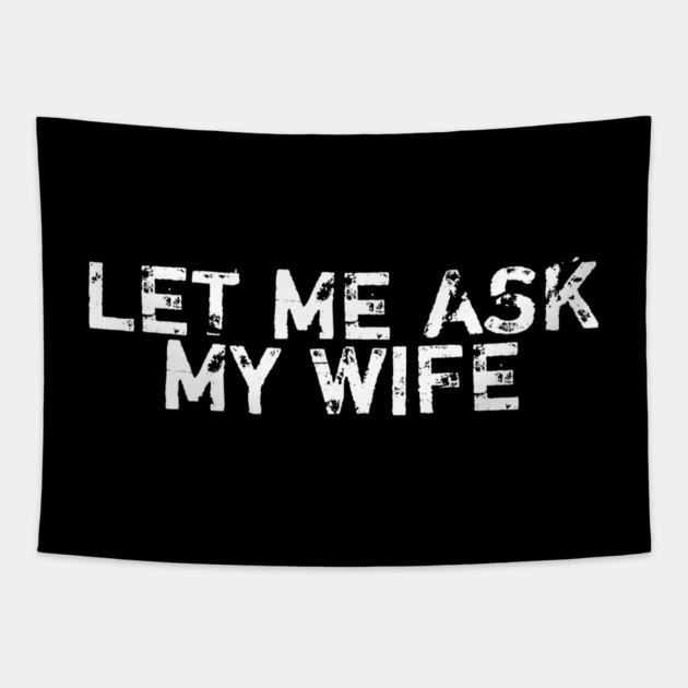 let-me-ask-my-wife Tapestry by BlackMeme94