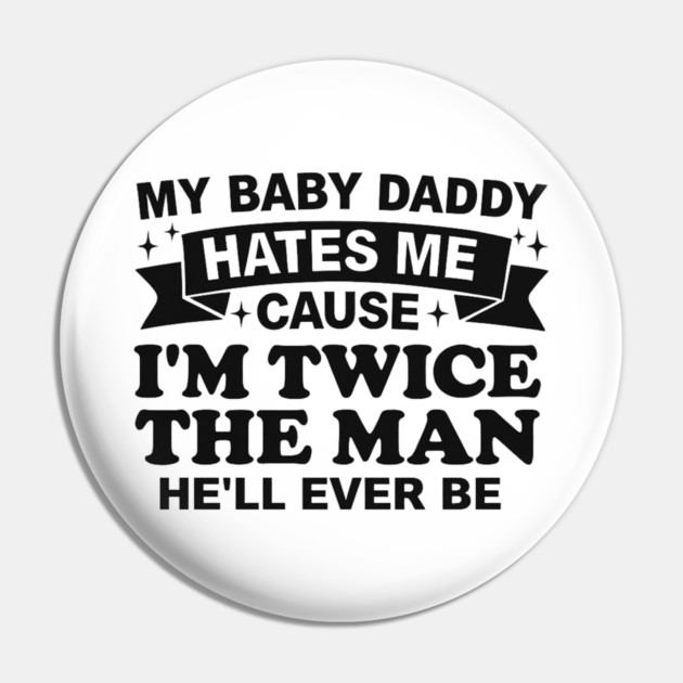 My-Baby-Daddy-Hates-Me-Cause-IM-Twice Pin by BlackMeme94