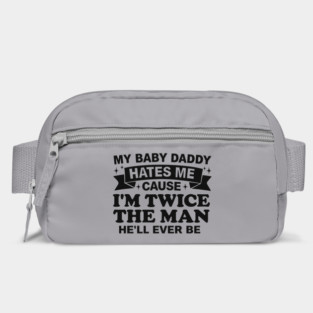 My-Baby-Daddy-Hates-Me-Cause-IM-Twice Bag